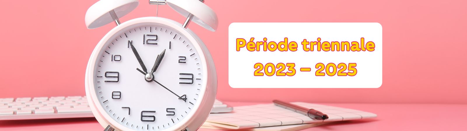 période triennale 2023 – 2025